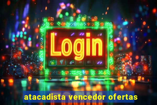 atacadista vencedor ofertas